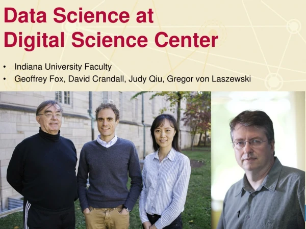 Indiana University Faculty Geoffrey Fox, David Crandall, Judy Qiu , Gregor von Laszewski