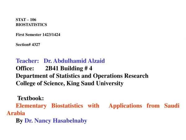 STAT – 106 BIOSTATISTICS First Semester 1423/1424 Section# 4327 Teacher:	Dr. Abdulhamid Alzaid