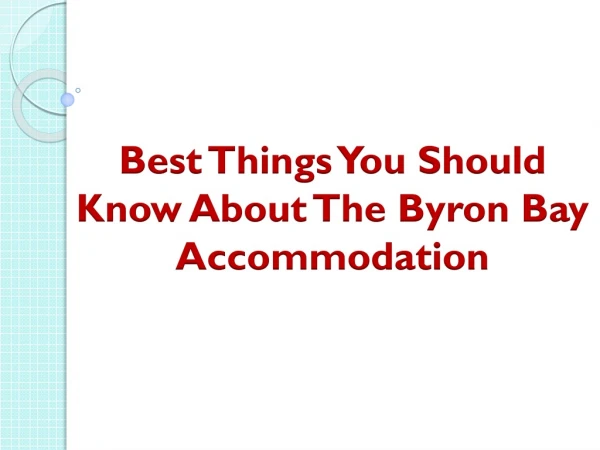 Best Things You Should Know About The Byron Bay Accommodation