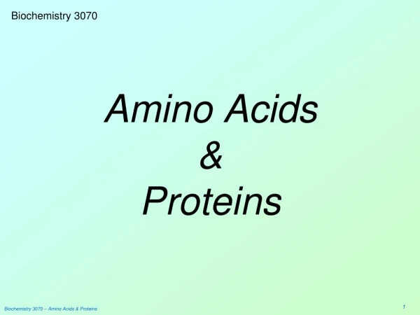 Amino Acids &amp; Proteins