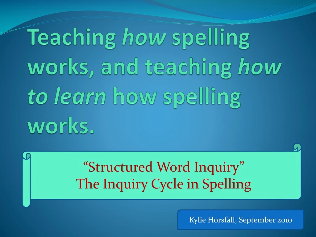teaching how spelling works and teaching how to learn how spelling works