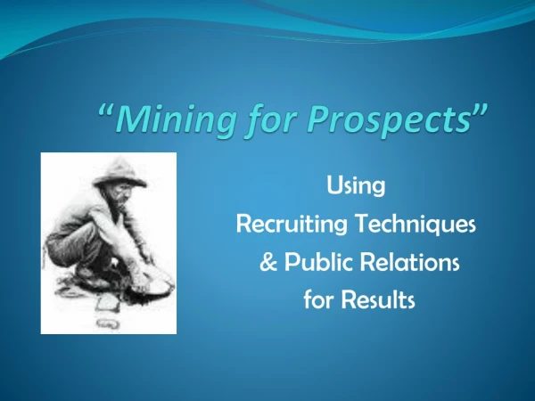 “ Mining for Prospects ”