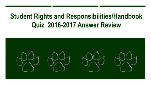 Student Rights and Responsibilities/Handbook Quiz 2016-2017 Answer Review