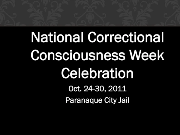 National Correctional Consciousness Week Celebration Oct. 24-30, 2011 Paranaque City Jail