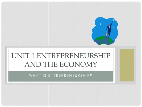 Unit 1 Entrepreneurship and the Economy