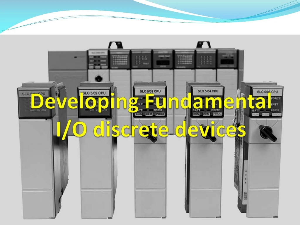 developing fundamental i o discrete devices