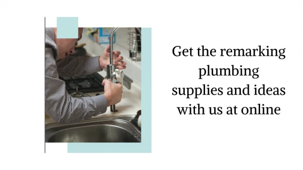 Get the remarking plumbing supplies and ideas with us at online