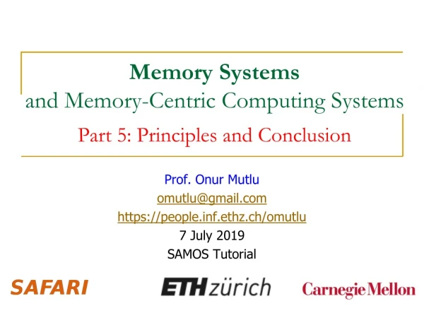 Memory Systems and Memory-Centric Computing Systems Part 5: Principles and Conclusion