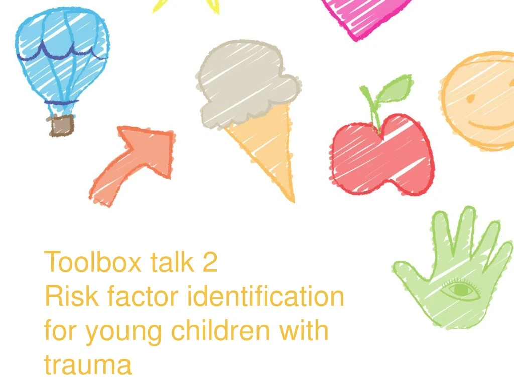 toolbox talk 2 risk factor identification for young children with trauma