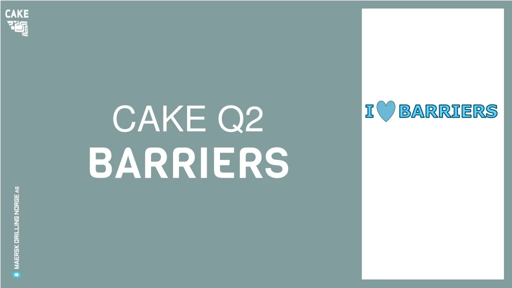 cake q2 barriers