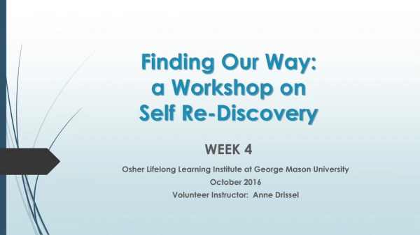 Finding Our Way : a Workshop on Self Re-Discovery