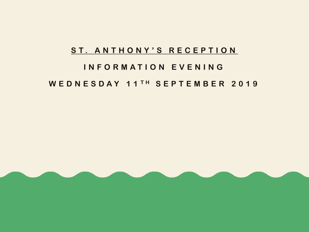 st anthony s reception information evening wednesday 11 th september 2019