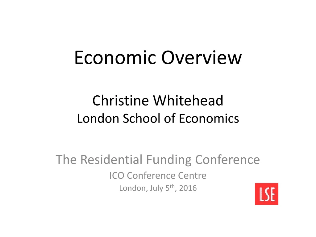 economic overview christine whitehead london school of economics