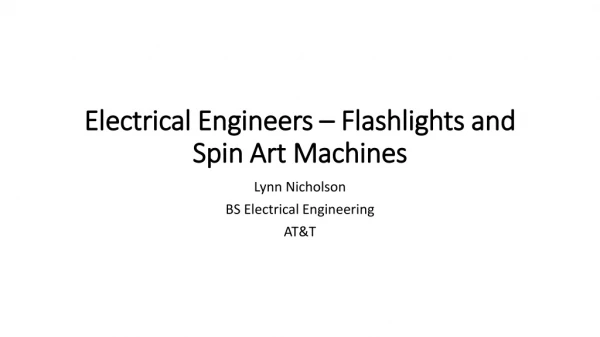 Electrical Engineers – Flashlights and Spin Art Machines