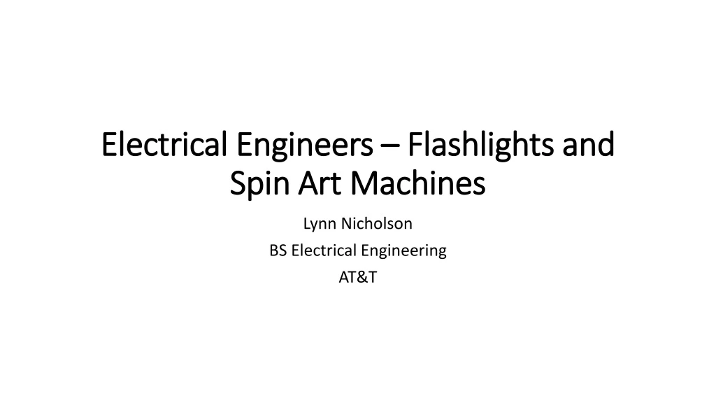 electrical engineers flashlights and spin art machines