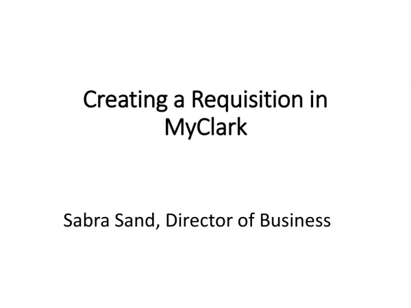 Creating a Requisition in MyClark