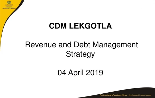 CDM LEKGOTLA Revenue and Debt Management Strategy 04 April 2019