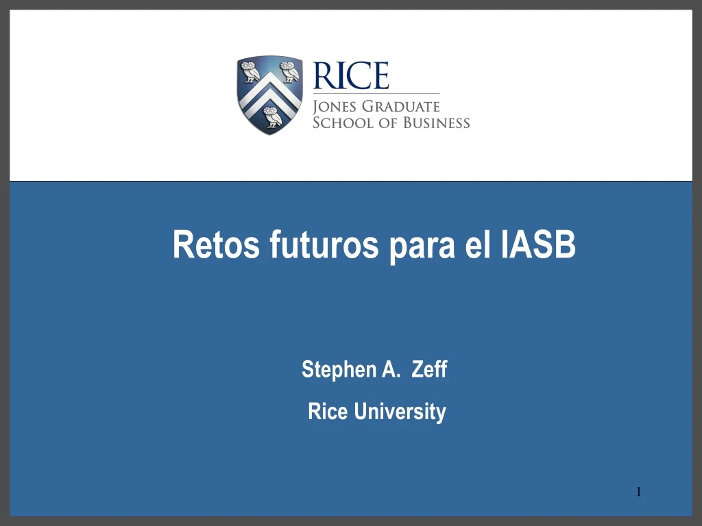 retos f uturos p ara el iasb stephen a zeff rice