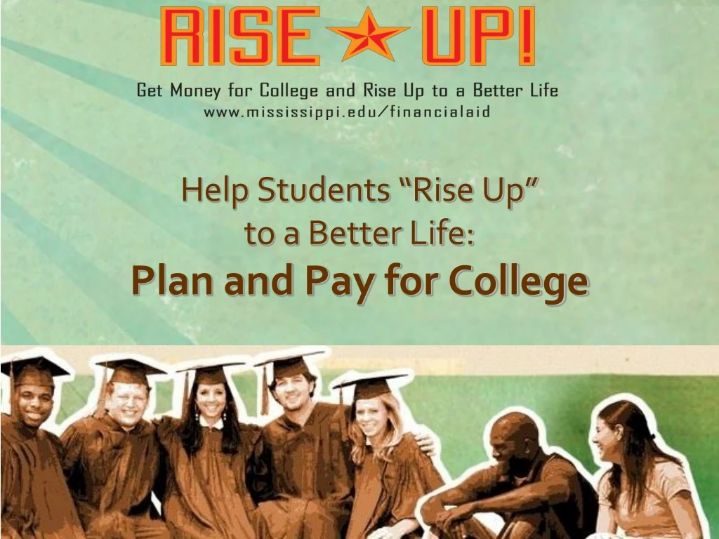 help students rise up to a better life plan and pay for college