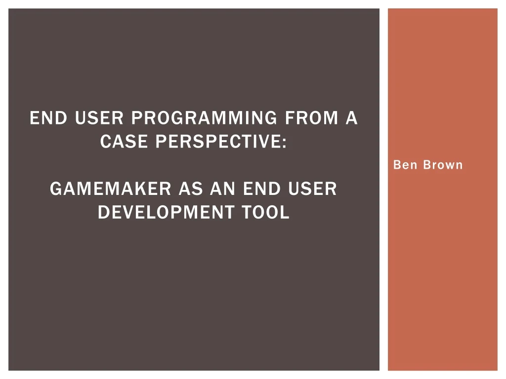 end user programming from a case perspective gamemaker as an end user development tool