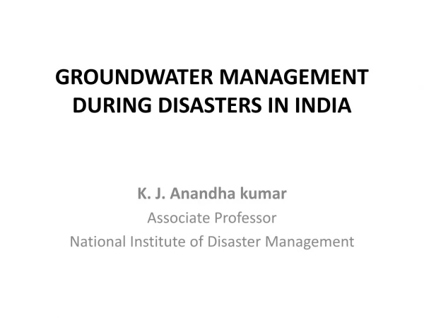 GROUNDWATER MANAGEMENT DURING DISASTERS IN INDIA