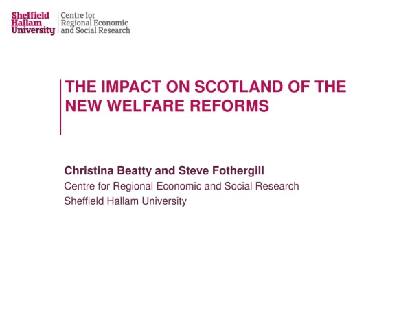 THE IMPACT ON SCOTLAND OF THE NEW WELFARE REFORMS
