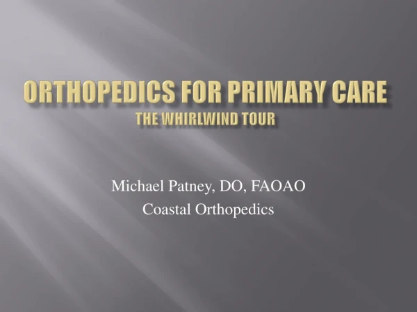 Orthopedics for primary care the whirlwind tour