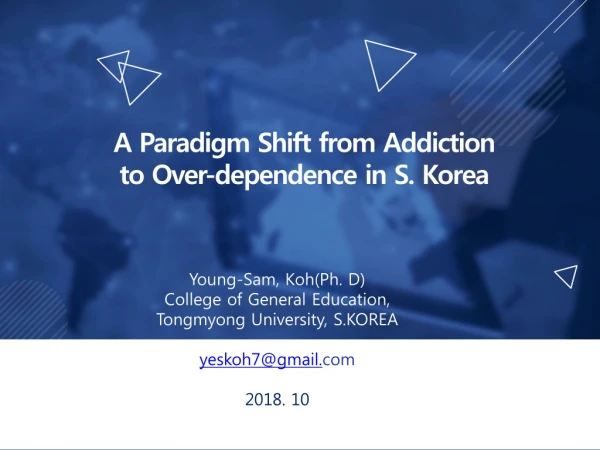 A Paradigm Shift from Addiction to Over-dependence in S. Korea