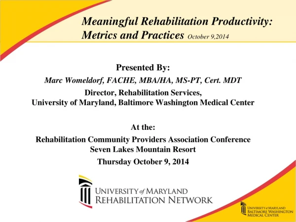 Meaningful Rehabilitation Productivity: Metrics and Practices October 9,2014