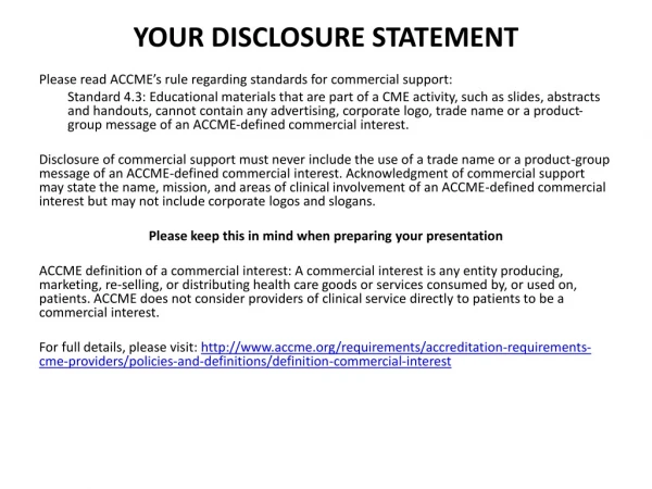 YOUR DISCLOSURE STATEMENT Please read ACCME’s rule regarding standards for commercial support: