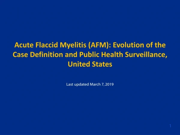 Acute Flaccid Myelitis (AFM): Evolution of the Case Definition and Public Health Surveillance,