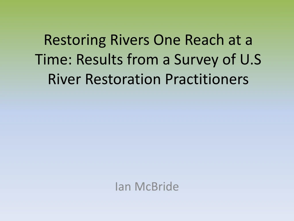 restoring rivers one reach at a time results from a survey of u s river restoration practitioners