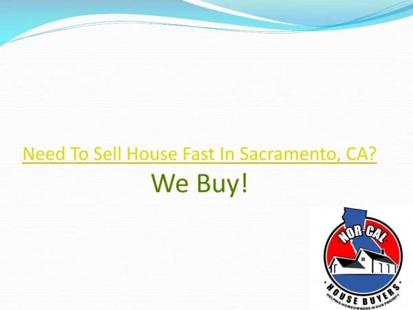Need To Sell House Fast In Sacramento, CA? We Buy Houses!