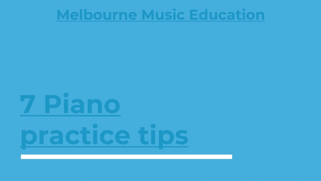 7 piano practice tips