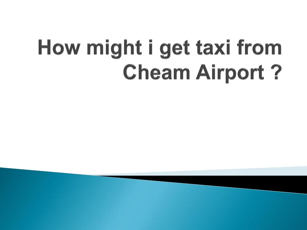 how might i get taxi from cheam airport