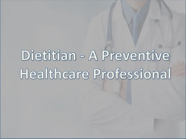 Dietitian-A Preventive Healthcare Professional