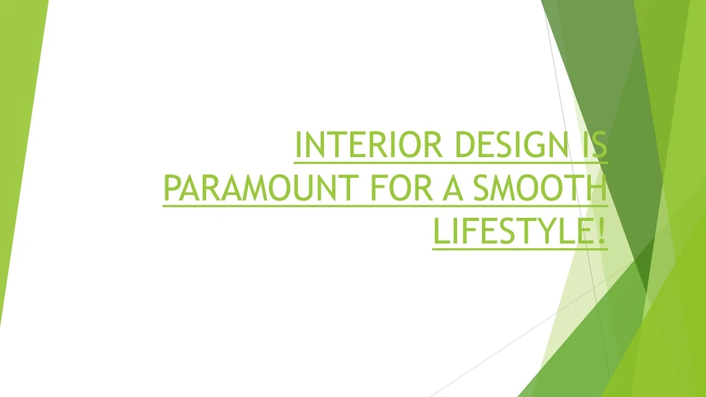 interior design is paramount for a smooth lifestyle