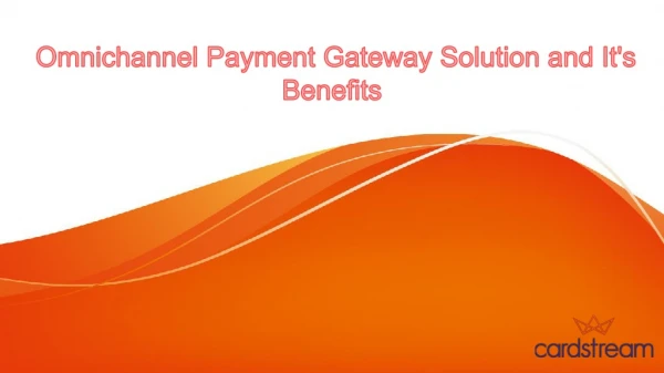 Omnichannel Payment Gateway Solution and its Benefits - Cardstream