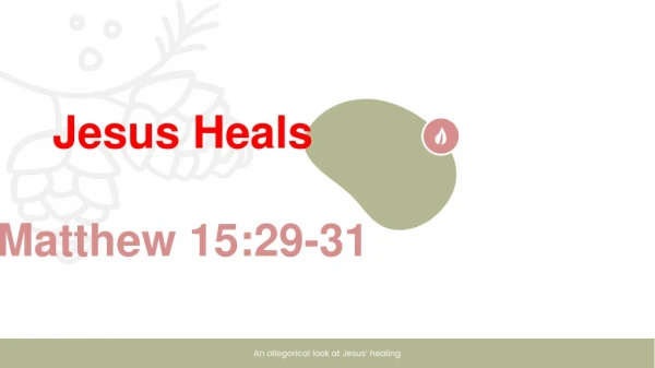 Sunday November 3, 2019 Sermon on Matthew 15:29-31 -- Jesus' Heals
