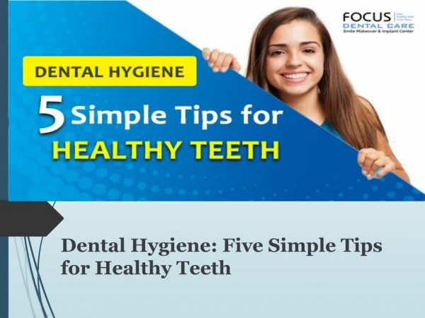 Top Dental Hygiene Technics | Five Simple Tips for Healthy Teeth | Dental Specialists Hyderabad, India