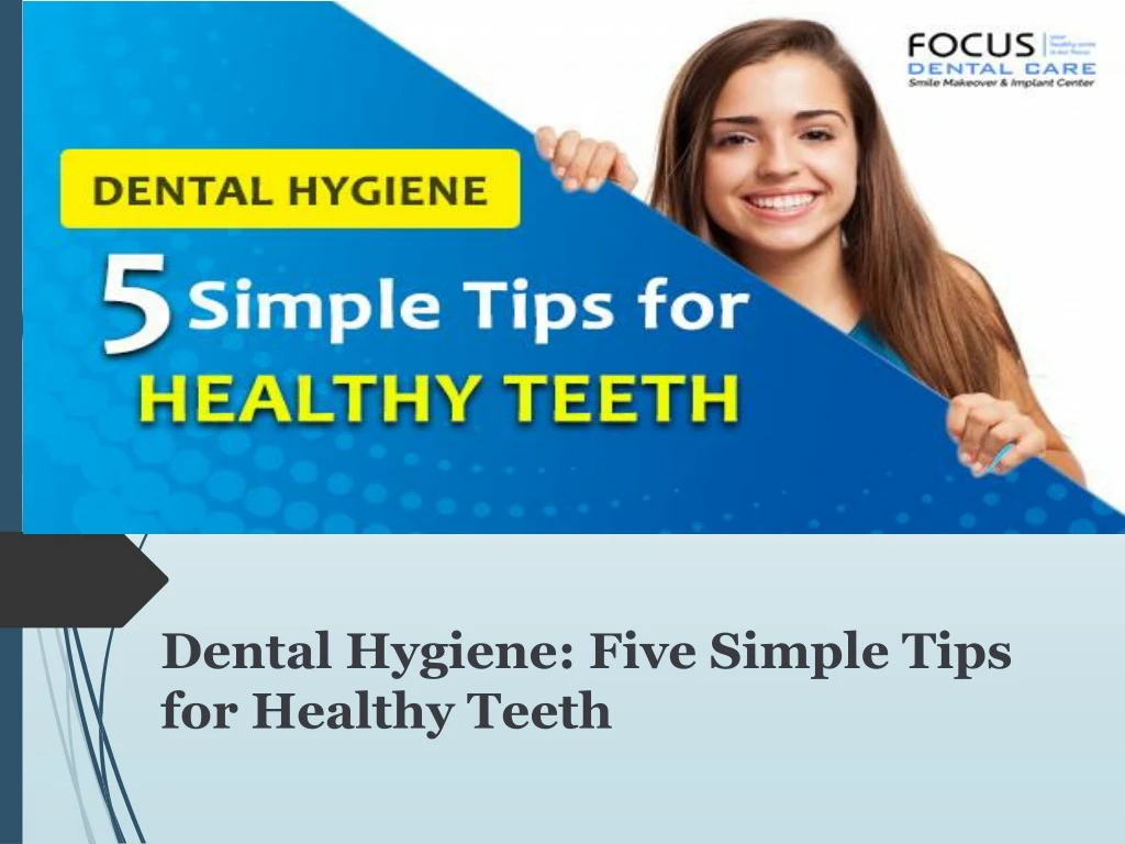 dental hygiene five simple tips for healthy teeth