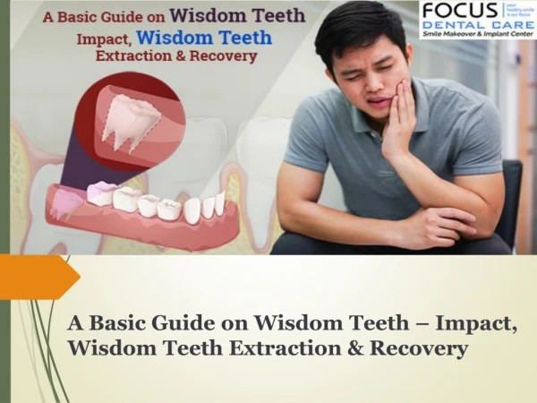 Treatment for Wisdom Teeth | Impact, Wisdom Teeth Extraction &amp; Recovery | Dental Specialists Hyderabad, India | Dent