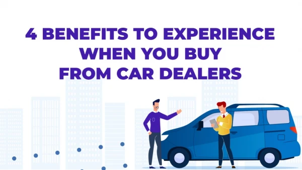 4 Benefits To Experience When You Buy From Car Dealers