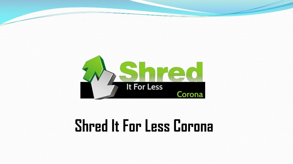 shred it for less corona