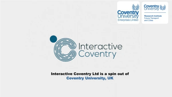 Interactive Coventry Ltd is a spin out of Coventry University, UK