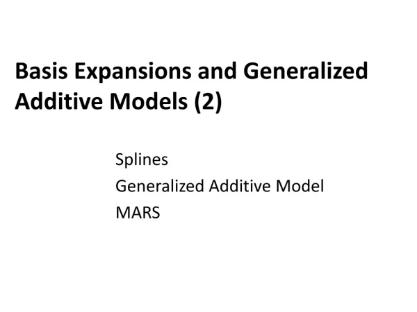 Basis Expansions and Generalized Additive Models (2)