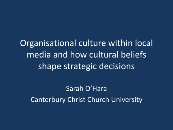 Organisational culture within local media and how cultural beliefs shape strategic decisions