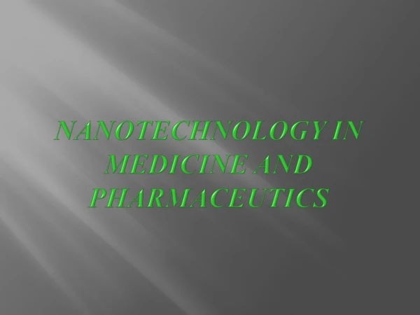 Nanotechnology in medicine and pharmaceutics