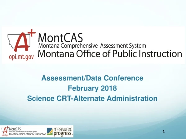 Assessment/Data Conference February 2018 Science CRT-Alternate Administration