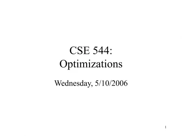 CSE 544: Optimizations